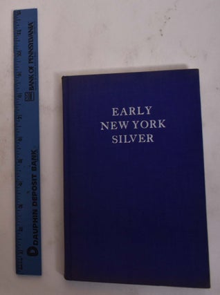 Item #175628 An Exhibition of Early New York Silver. C. Louise Avery