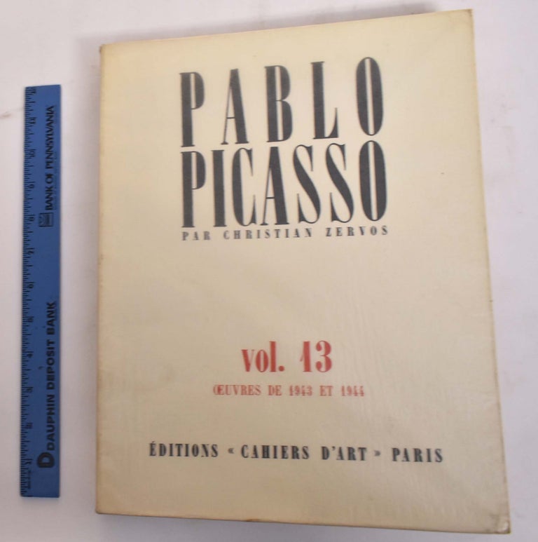 Item #175642 Pablo Picasso, Volume 13, Oeuvres de 1943 et 1944. Christian Zervos.