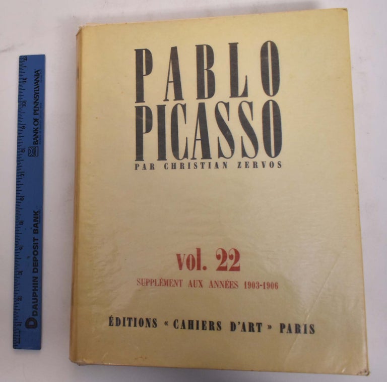 Item #175651 Pablo Picasso, Volume 22, Supplement Aux Annees 1903-1906. Christian Zervos.