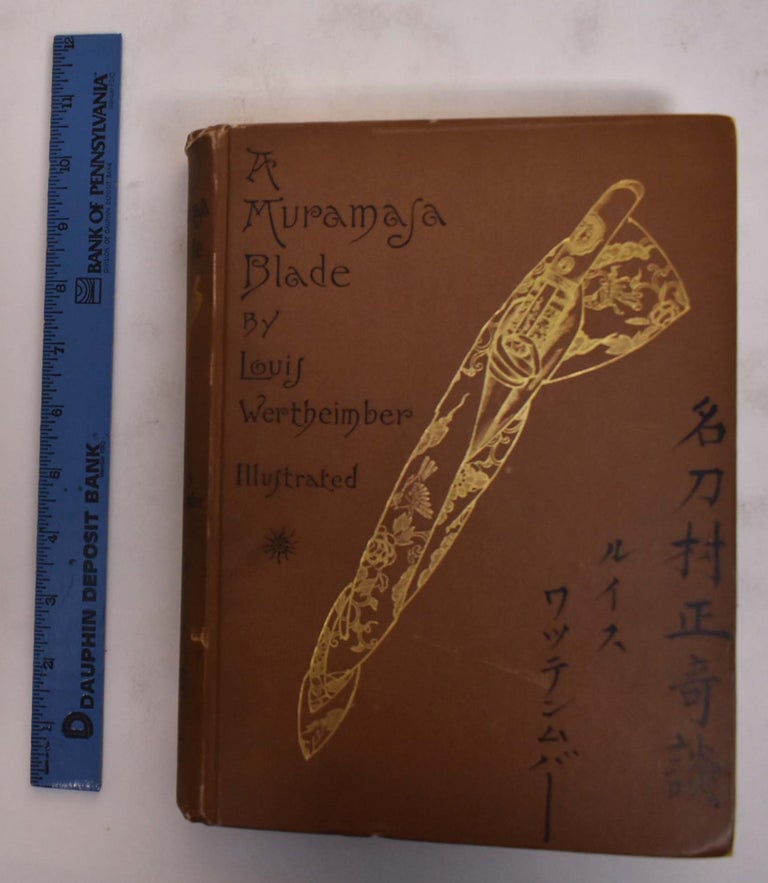 Item #175681 A Muramasa Blade: A Story of Feudalism in Old Japan. Louis Wertheimber.