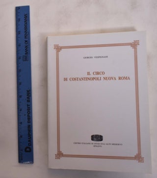 Item #175748 Il Circo Di Constantinopoli Nuova Roma. Giorgio Vespignani