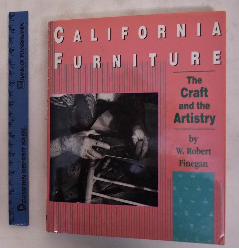 Item #175750 California Furniture: The Craft and the Artistry. W. Robert Finnegan.