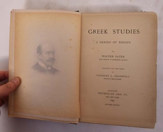 Item #175768 Greek Studies: A Series of Essays. Walter Pater