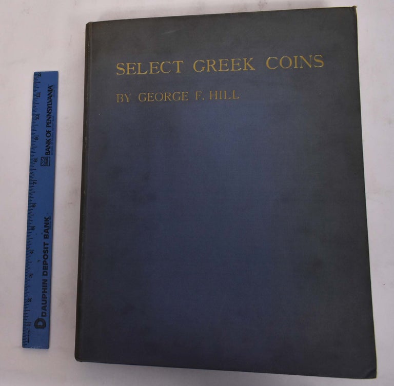 Item #175784 Select Greek Coins: A Series of Enlargements Illustrated and Described. George F. Hill.