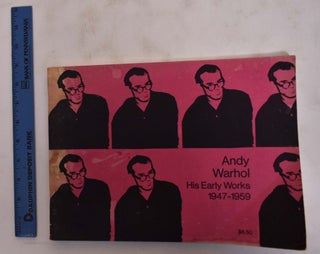 Item #175785 Andy Warhol: His Early Works, 1947-1959