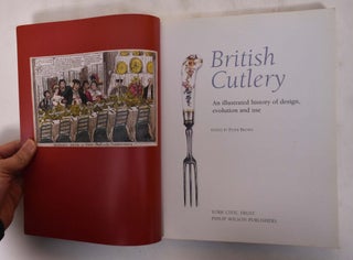 British Cutlery: An illustrated History Of Design, Evolution And Use