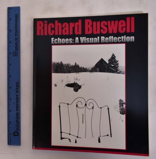 Item #175823 Richard Buswell Echoes: A Visual Reflection. Richard Buswell