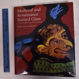Item #175853 Medieval and Renaissance Stained Glass in the Victoria and Albert Museum. Paul...