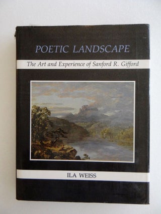 Item #1759 Poetic Landscape: The Art and Experience of Sanford R. Gifford. Ila Weiss