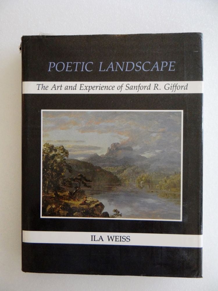 Item #1759 Poetic Landscape: The Art and Experience of Sanford R. Gifford. Ila Weiss.