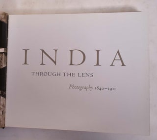 India Through The Lens: Photography 1840 - 1911