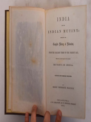 Item #175965 India and the Indian Mutiny: Comprising the Complete History of Hindostan, From the...