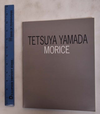 Item #175966 Tetsuya Yamada: Morice. Arthur C. Danto