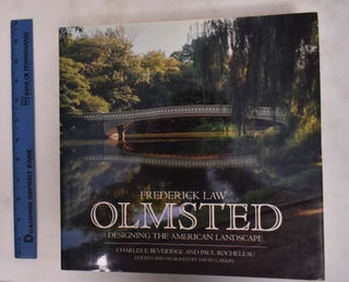 Item #175998 Frederick Law Olmsted Designing the American Landscape. Charles E. Beveridge, Paul...