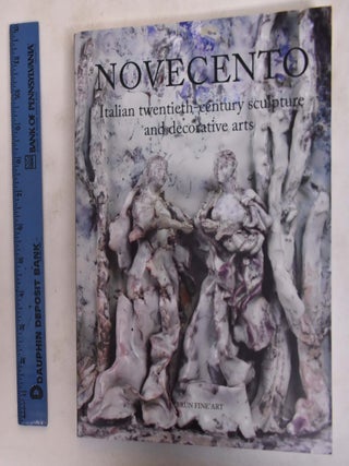 Item #176075 Novecento: Italian Twentieth-Century Sculpture and Decorative Arts. Andrea Bacchi,...