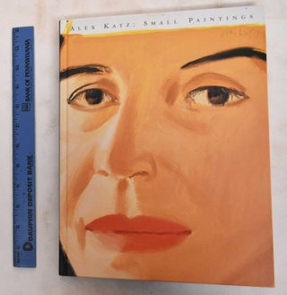 Item #176108 Alex Katz: Small Paintings. Alex Katz, Adam D. Weinberg, Dana Self, Shamim Momim