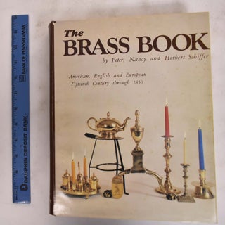 Item #176210 The Brass Book: American, English And European, Fifteenth Century Through 1850....