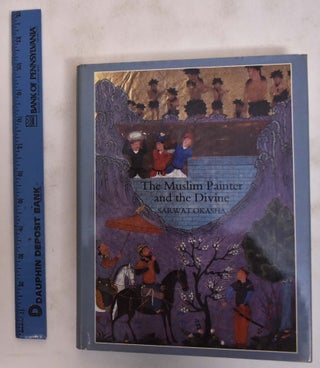 Item #176218 The Muslim Painter and the Divine: The Persian Impact on Islamic Religious Painting....