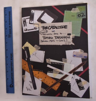 Item #176264 The Catalogue of (All Most All) the Works Done by Tomoko Takahashi (Between 1985 -...