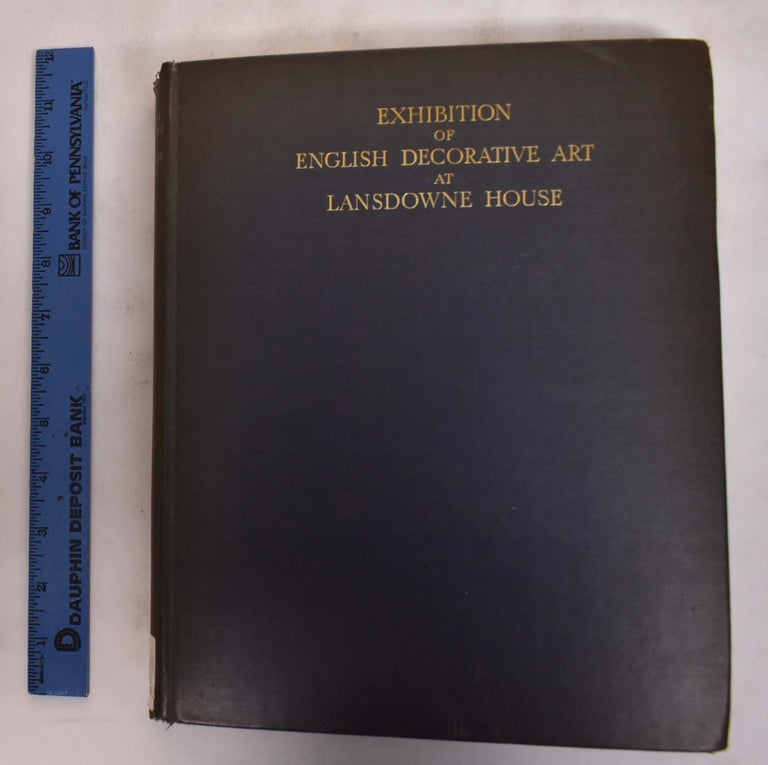 Item #176270 Illustrated Catalogue of the Loan Exhibition of English Decorative Art at Lansdowne House; February 17th -28th, 1929. A. J. B. Wace, Helen Wace.