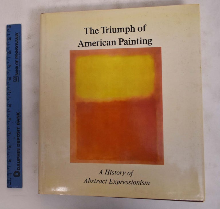 Item #176323 The Triumph of American Painting: A History of Abstract Expressionism. Irving Sandler.