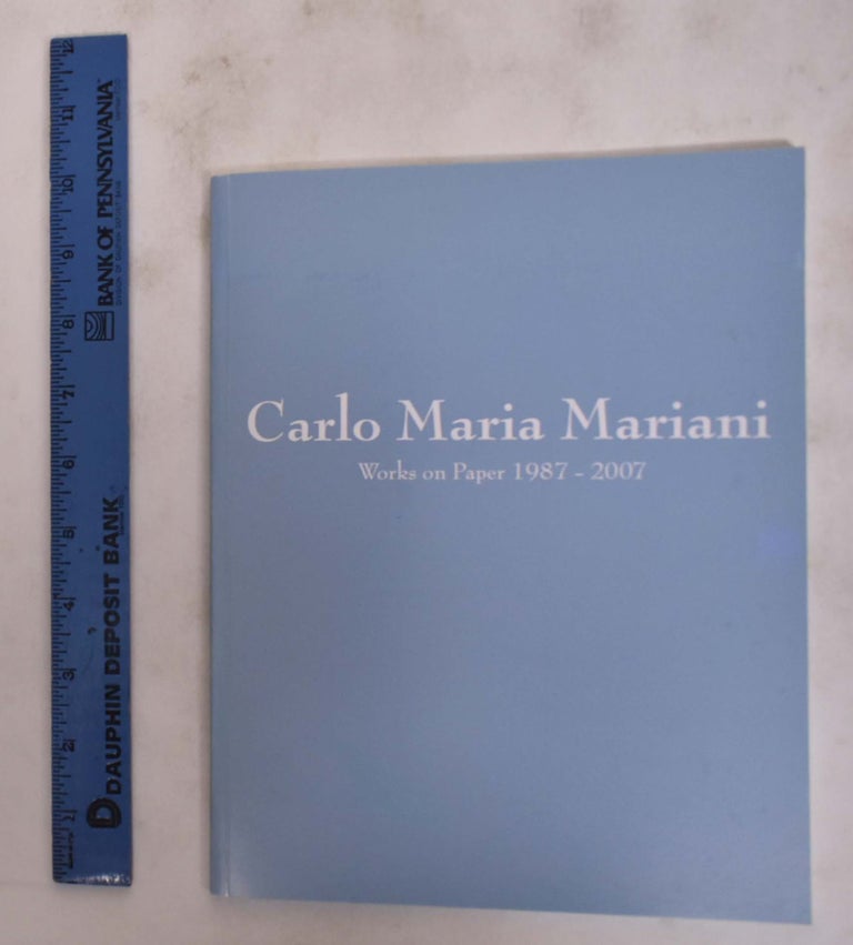 Item #176330 Carlo Maria Mariani: Works on Paper, 1987-2007. Robert Pincus-Witten.