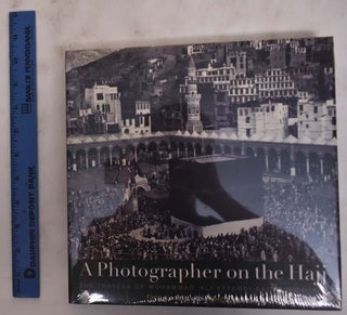 Item #176343 A Photographer on the Hajj; The Travels of Muhammad 'Ali Effendi Sa'udi (1904/1908)....