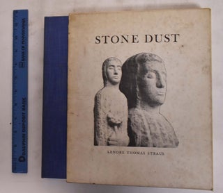 Item #176370 Stone Dust: The Autobiography of a Stone Carving. Lenore Thomas Straus