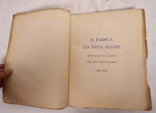 A Fabrica da Vista Alegre: Two Part Set, O Livro Do Seu Centenario; Apendice Ao Livro Do Seu Centenario; 1824-1924