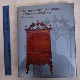 Item #176439 The American Craftsman and The European Tradition, 1620-1820. Francis J. Puig,...
