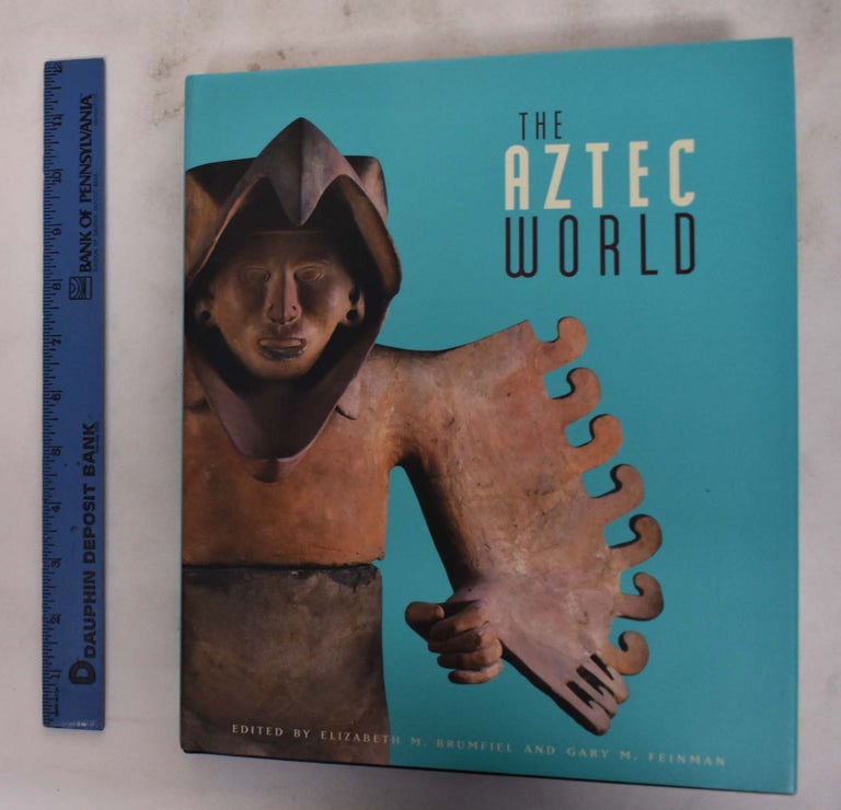 Item #176468 The Aztec World. Elizabeth M. Brumfiel, Gary M. Feinman.