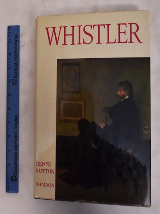 Item #176485 James McNeill Whistler: Paintings, Etchings, Pastels & Watercolours. Denys Sutton