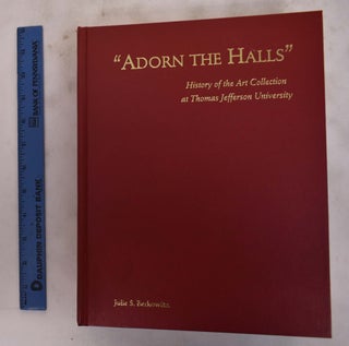 Item #176512 "Adorn the Halls" History of the Art Collection at Thomas Jefferson University....