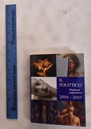 Item #176513 Il Polittico: Stagione Espositiva 2004-2005. Arnaldo Romani Brizzi, Massimo...