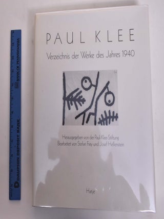 Item #176533 Paul Klee: Verzeichnis der Werke des Jahres 1940. Paul Klee, Stefan Frey, Josef...