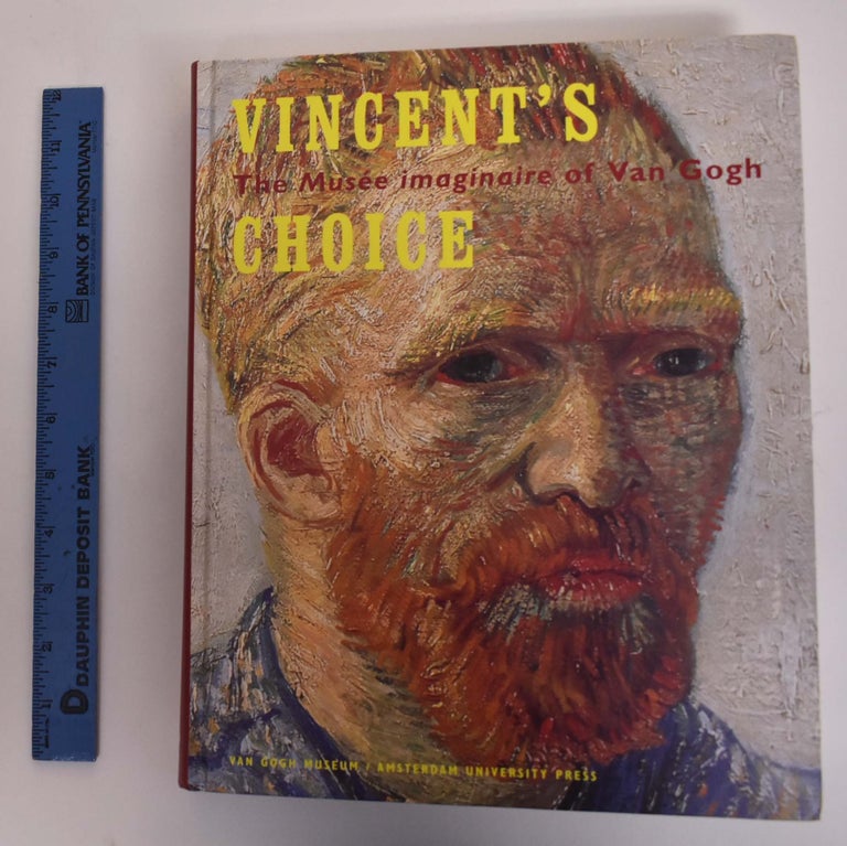 Item #176548 Vincent's Choice; The Musee Imaginaire of Van Gogh. Chris Stolwijk.