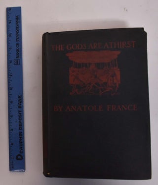 Item #176589 The Gods are Athirst. Anatole France, John Austen
