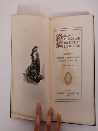 Catalogue of Etchings and Dry Points by Rembrandt, Selected for an Exhibition at the Grolier Club of the City of New York, April - May 1900