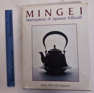 Item #176626 Mingei: Masterpieces of Japanese Folkcraft. Nihon Mingeikan
