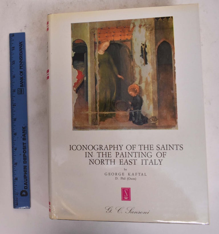 Item #176656 Iconography of the Saints in the Painting of North East Italy. George Kaftal.