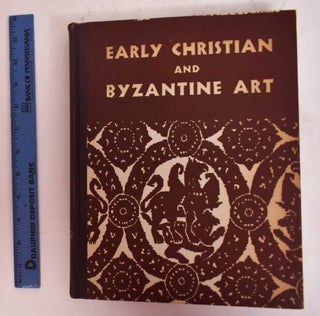 Item #176672 Early Christian and Byzantine Art: An Exhibition held at the Baltimore Museum of Art...