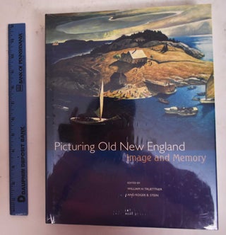 Item #176703 Picturing Old New England: Image and Memory. William H. Truettner, Roger B. Stein