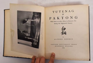 Item #176748 Tutenag and Paktong: With Notes on Other Alloys in Domestic use During the...