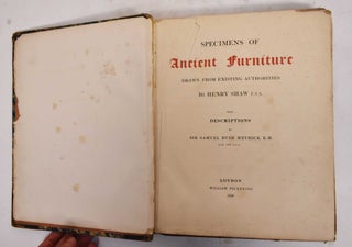 Item #176755 Specimens of Ancient Furniture, Drawn from Existing Authorities. Henry Shaw, Sir...