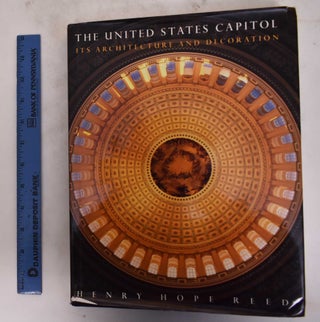 Item #176781 The United States Capitol: its Architecture and Decoration. Henry Hope Reed, Anne Day