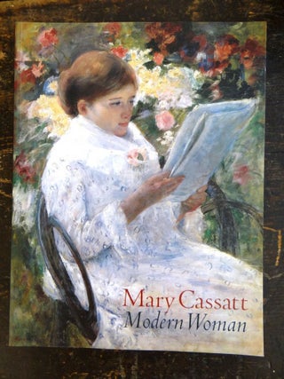 Item #17679 Mary Cassatt: Modern Woman. Judith A. Barter, Erica E. Hirshler, Art Institute, Ill...