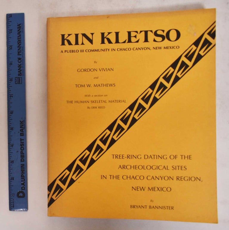 Item #176797 Kin Kletso: a Pueblo III Community in Chaco Canyon, New Mexico. Gordon Vivian, Tom W. Mathews, Bryant Bannister.