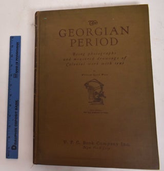 The Georgian Period (Vols I - III): Vol I: Text and Indexes; Vol. II: Part II to IV, Plates 1 to 228; Vol III: Parts V and VI, Plates 229 to 454