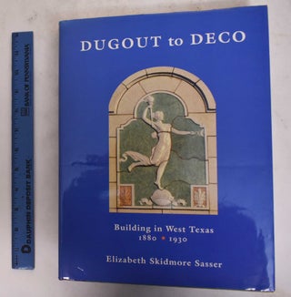Dugout To Deco: Building In West Texas, 1880-1930