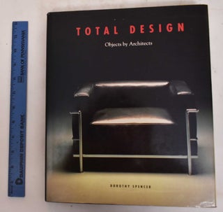 Item #176837 Total Design: Objects by Architects. Dorothy Spencer